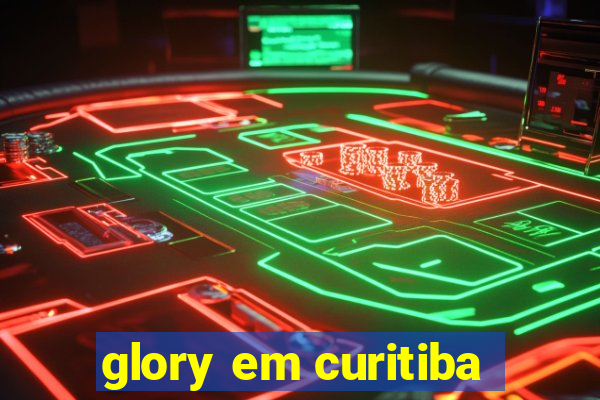 glory em curitiba